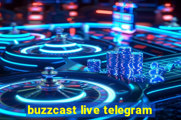 buzzcast live telegram